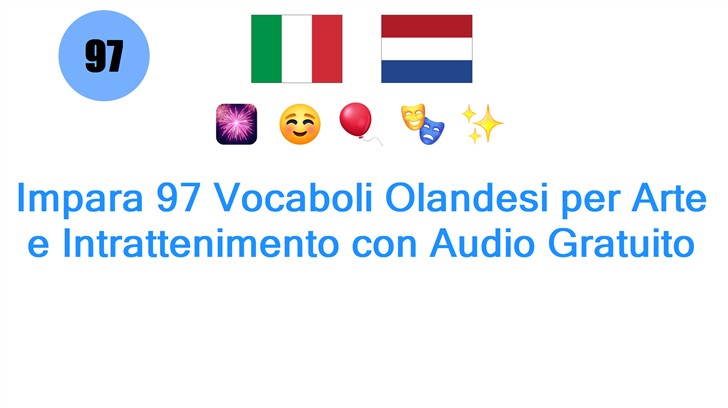 Impara 97 Vocaboli Olandesi per Arte e Intrattenimento con Audio Gratuito